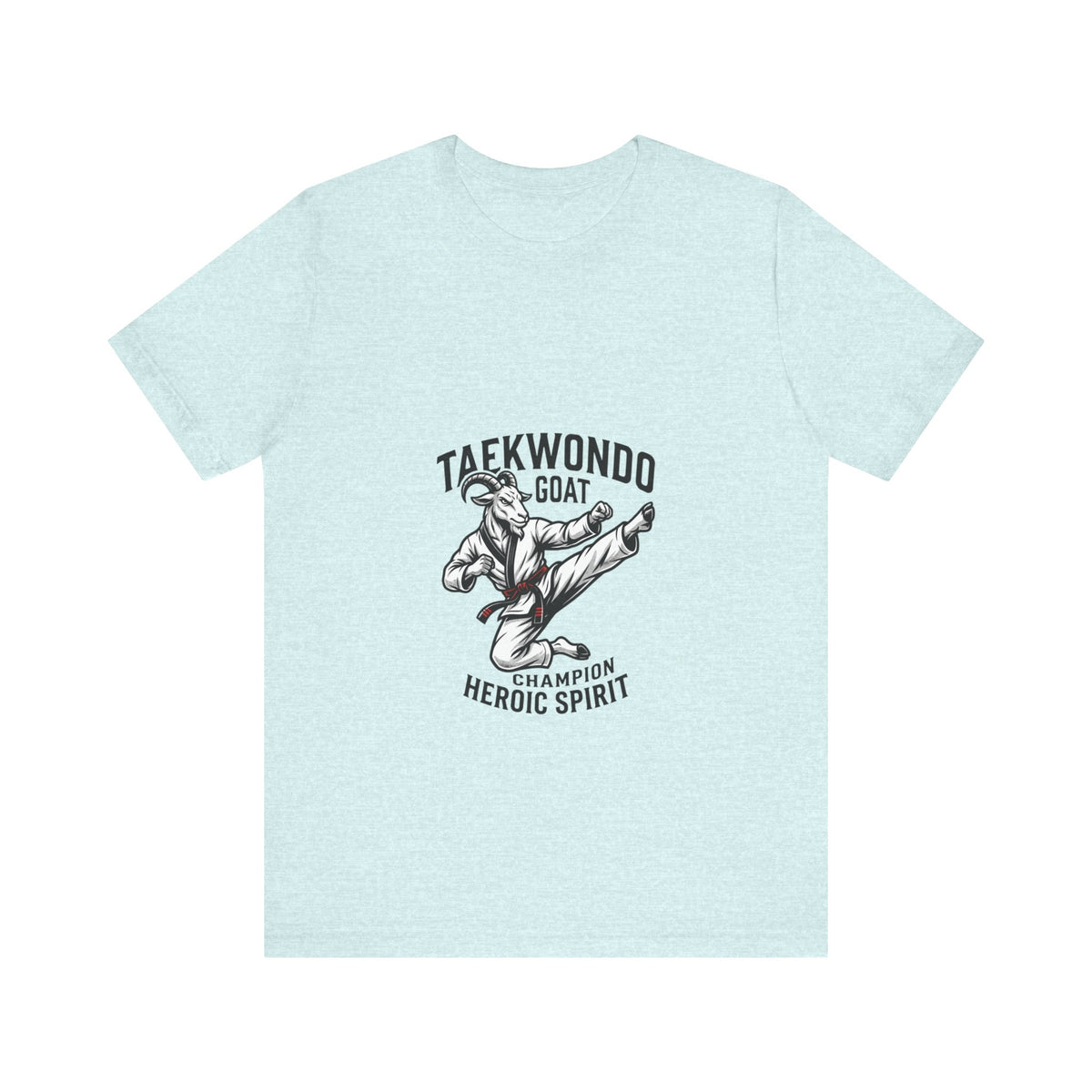 Taekwondo GOAT T-Shirt — Champion Heroic Spirit Martial Arts Tee
