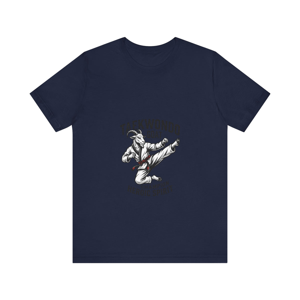 Taekwondo GOAT T-Shirt — Champion Heroic Spirit Martial Arts Tee