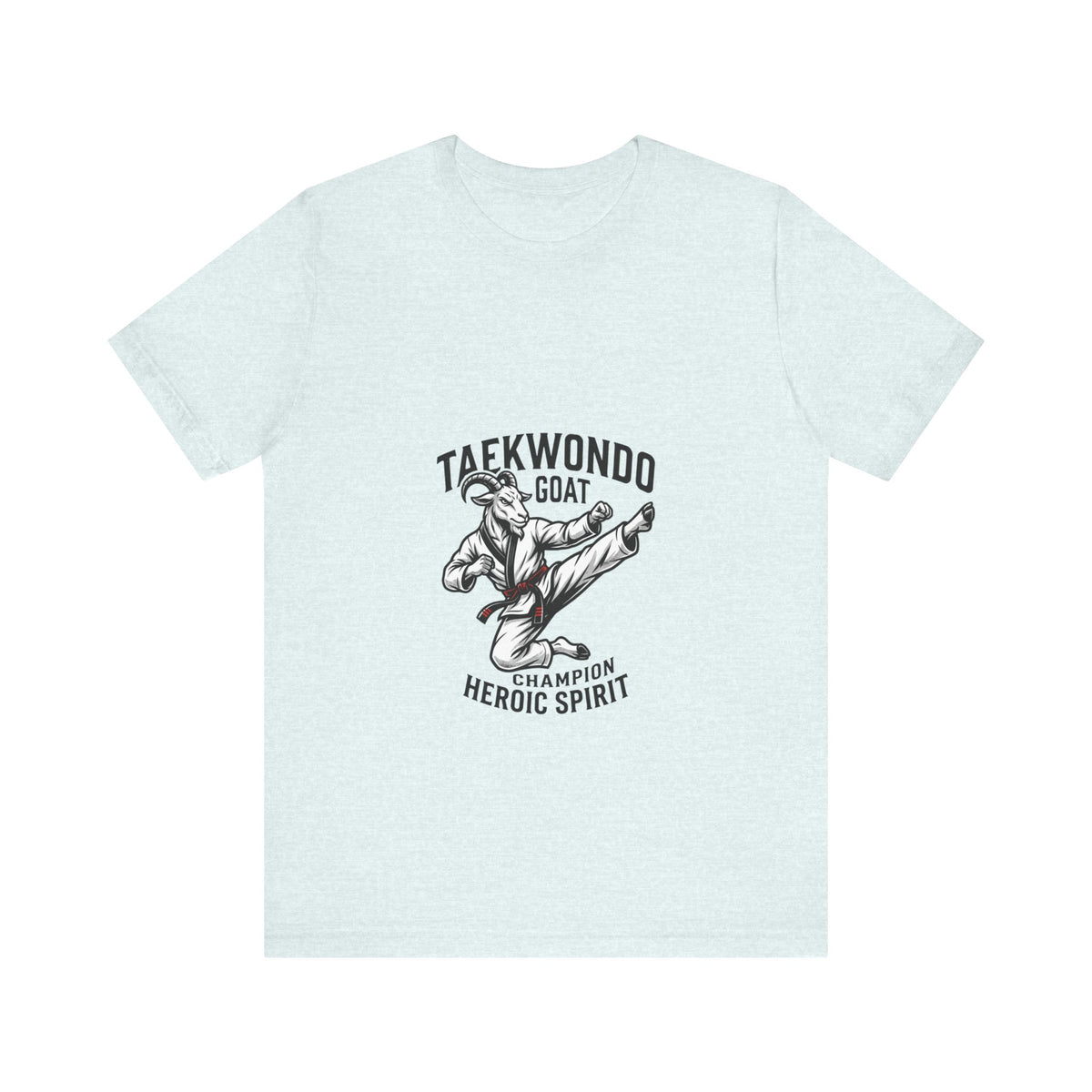 Taekwondo GOAT T-Shirt — Champion Heroic Spirit Martial Arts Tee